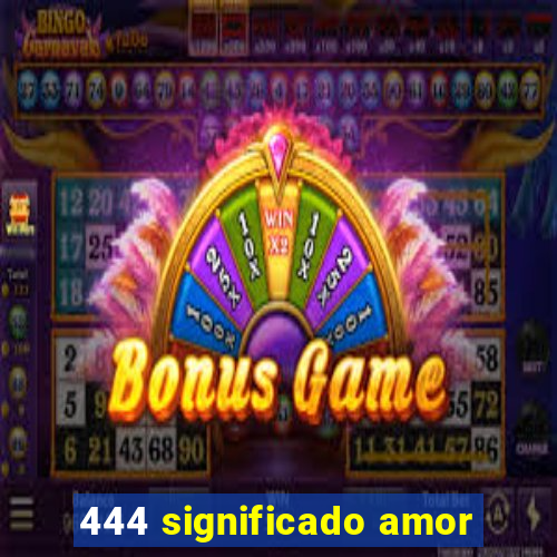 444 significado amor